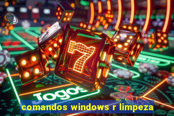 comandos windows r limpeza